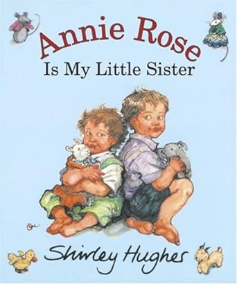 annie rose is my little sister 1st edition shirley hughes 0763619590, 978-0763619596