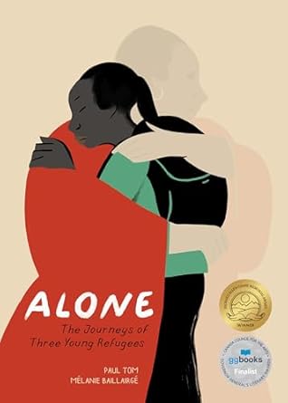 alone the journeys of three young refugees 1st edition paul tom ,melanie baillairge ,arielle aaronson