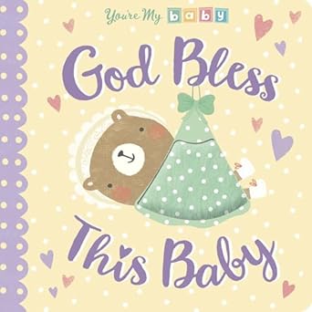 god bless this baby 1st edition tiger tales ,genine delahaye 168010571x, 978-1680105711