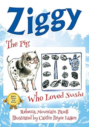 ziggy the pig who loved sushi 1st edition rebecca mountain pazell ,caitlin bryce lassen 1977208495,