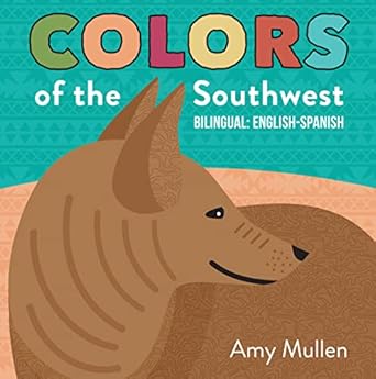 colors of the southwest explore the colors of nature kids will love discovering the natural colors of the