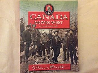 canada moves west 1st edition pierre berton ,arthur slade 1894856740, 978-1894856744
