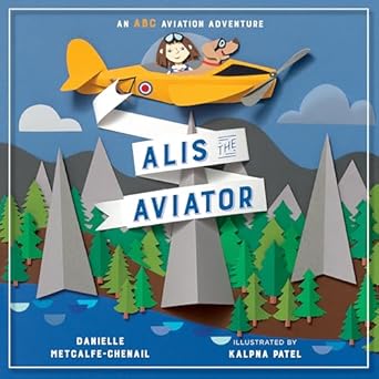 alis the aviator 1st edition danielle metcalfe chenail ,kalpna patel 1101919051, 978-1101919057