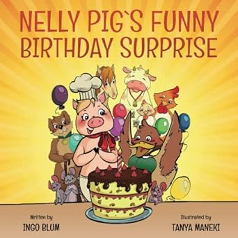 nelly pig s funny birthday surprise 1st edition ingo blum ,tanya maneki 1983075914, 978-1983075919