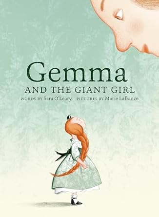 gemma and the giant girl 1st edition sara o'leary ,marie lafrance 0735263671, 978-0735263673