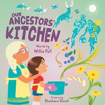 our ancestors kitchen 1st edition willie poll ,shaikara david 1773219626, 978-1773219622