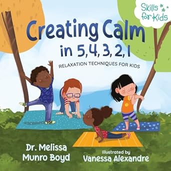 creating calm in 5 4 3 2 1 relaxation techniques for kids 1st edition melissa boyd 195517007x, 978-1955170079