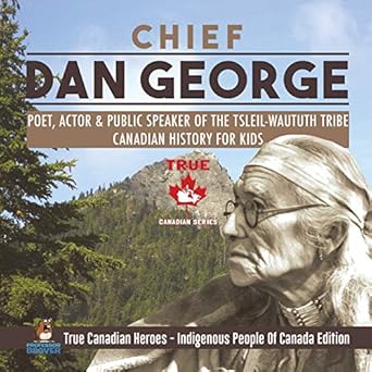 chief dan george poet actor and public speaker of the tsleil waututh tribe canadian history for kids true