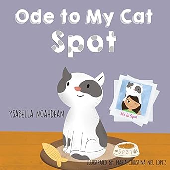 ode to my cat spot 1st edition ysabella noahdean monderin 1087972817, 978-1087972817