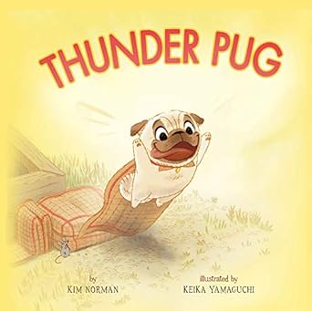 thunder pug 1st edition kim norman ,keika yamaguchi 145492358x, 978-1454923589