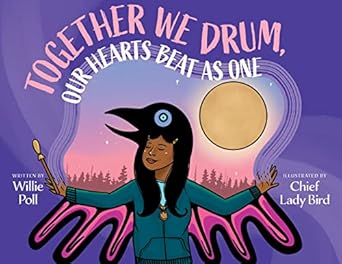 together we drum our hearts beat as one 1st edition willie poll ,chief lady bird 1551528894, 978-1551528892