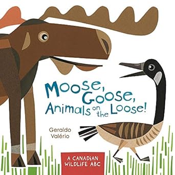 moose goose animals on the loose a canadian wildlife abc 1st edition geraldo valerio 1771471743,