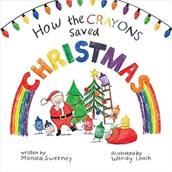 how the crayons saved christmas 1st edition monica sweeney 1338804375, 978-1338804379