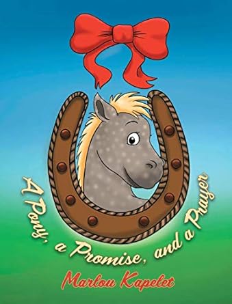 a pony a promise and a prayer 1st edition marlou kapelet 1644588706, 978-1644588703
