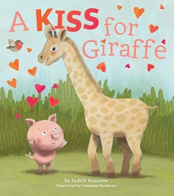 a kiss for giraffe 1st edition judith koppens ,suzanne diederen 160537539x, 978-1605375397