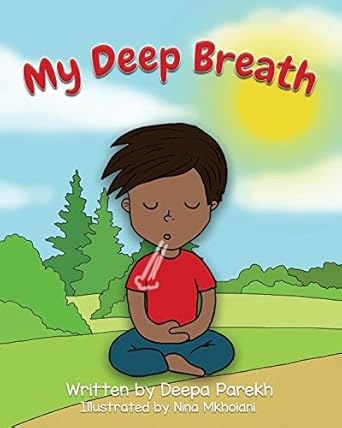 my deep breath 1st edition deepa parekh ,nina mkhoiani 1777226104, 978-1777226107