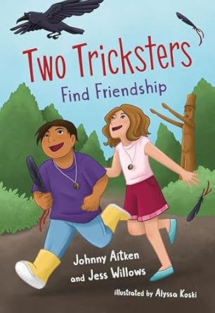 two tricksters find friendship 1st edition elder johnny aitken ,jess willows ,alyssa koski 1459839285,