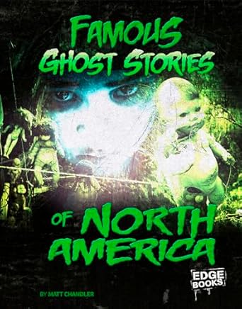 famous ghost stories of north america 1st edition matt chandler 1543525954, 978-1543525953