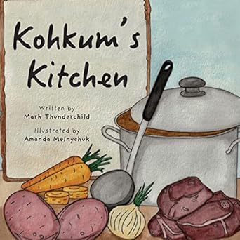 kohkums kitchen 1st edition mark thunderchild ,amanda melnychuk 1039175880, 978-1039175884