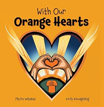 with our orange hearts 1st edition phyllis webstad ,emily kewageshig 1989122973, 978-1989122976