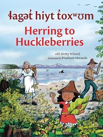 laget hiyt toxwum / herring to huckleberries 1st edition osil betty wilson ,prashant miranda 1774921189,