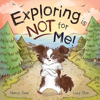 exploring is not for me a hilarious perspective taking outdoor adventure for kids 1st edition nancy jean