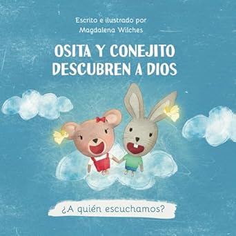 osita y conejito descubren a dios a quien escuchamos 1st edition magdalena wilches 8397352228, 978-8397352223