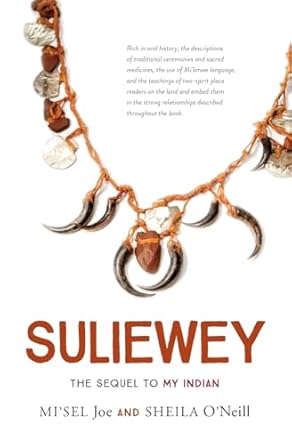 suliewey the sequel to my indian 1st edition saqamaw mi'sel joe ,sheila o'neill 1550819887, 978-1550819885