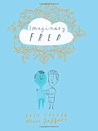 imaginary fred 1st edition eoin colfer ,oliver jeffers 0062379550, 978-0062379559