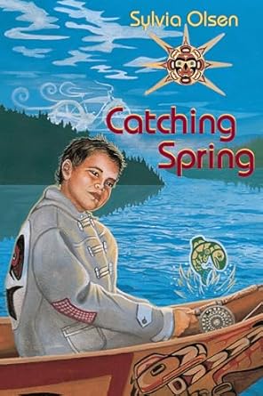 catching spring 1st edition sylvia olsen 1551432986, 978-1551432984