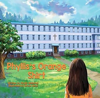 phylliss orange shirt 1st edition phyllis webstad ,brock nicol 1989122248, 978-1989122242