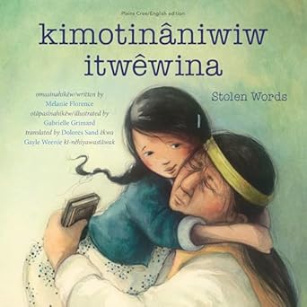 kimotinaniwiw itwewina / stolen words 1st edition melanie florence ,gabrielle grimard ,dolores sand ,gayle