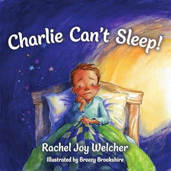 charlie cant sleep trusting god when youre afraid of the dark 1st edition rachel joy welcher ,breezy