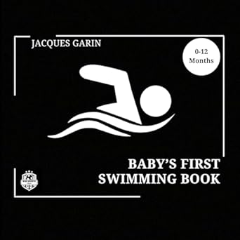 babys first swimming book 0 12 months high contrast baby book on swimming 1st edition jacques garin