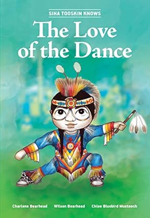 siha tooskin knows the love of the dance 1st edition charlene bearhead ,wilson bearhead ,chloe bluebird