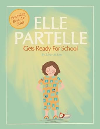 elle partelle gets ready for school a self confidence kids book ifs therapy inspired 1st edition lieve de