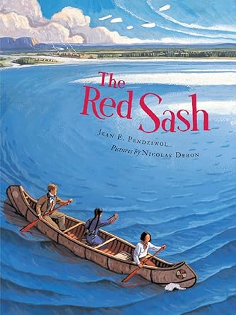 the red sash 1st edition jean e pendziwol ,nicolas debon 1773069829, 978-1773069821