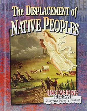 the displacement of native peoples 1st edition lynn leslie peppas 0778725715, 978-0778725718