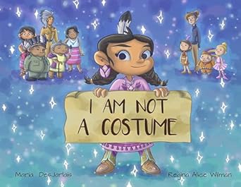 i am not a costume 1st edition maria desjarlait ,regina alice wilman 1778540732, 978-1778540738