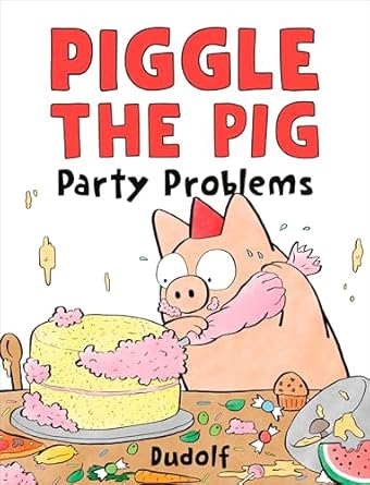 piggle the pig party problems 1st edition dudolf 0593691644, 978-0593691649