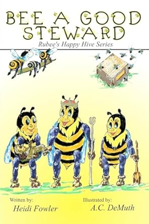 bee a good steward rubees happy hive series book 2 1st edition heidi fowler ,a c demuth 196085870x,