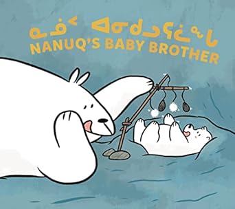 nanuqs baby brother bilingual inuktitut and 1st edition nadia sammurtok ,rachel rupke ,ali hinch 1774502674,