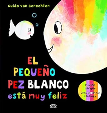 el pequeno pez blanco esta muy feliz / little white fish is so happy 1st edition guido van genechten ,belen