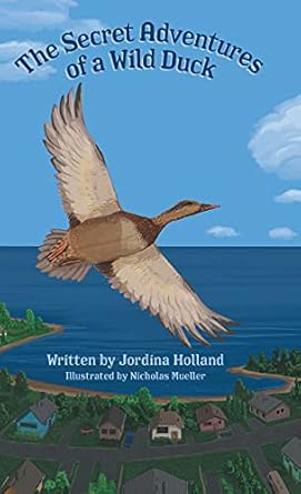 the secret adventures of a wild duck 1st edition jordina holland ,nicholas mueller 1525595032, 978-1525595035