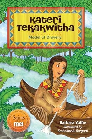 kateri tekakwitha model of bravery 1st edition barbara yoffie ,katherine borgatti 0764822373, 978-0764822377