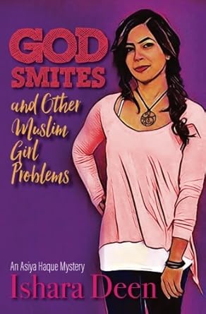 god smites and other muslim girl problems asiya haque mystery #1 1st edition ishara deen 0995833605,