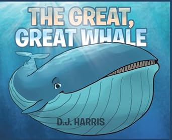 the great great whale 1st edition d j harris 1643493876, 978-1643493879