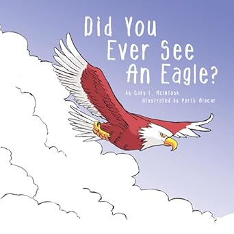 did you ever see an eagle 1st edition gary l mcintosh ,perth alacar 1957566108, 978-1957566108