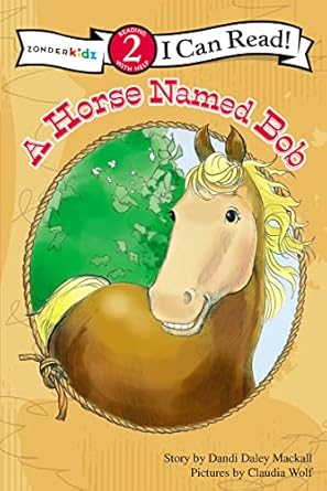 a horse named bob level 2 1st edition dandi daley mackall ,claudia wolf 0310717825, 978-0310717829
