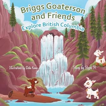 briggs goaterson and friends explore british columbia 1st edition stephi h ,doha koma 199845486x,